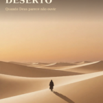 Cartas do Deserto: Quando Deus parece não ouvir